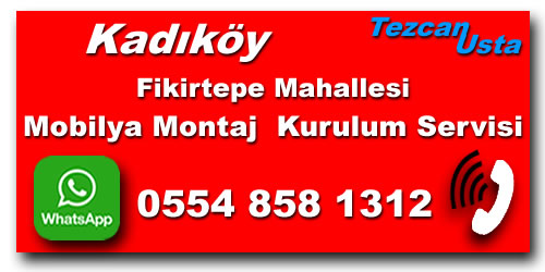 Fikirtepe Mobilya Montaj Ustası