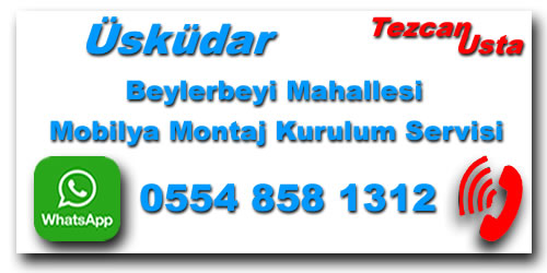 Beylerbeyi Mobilya Montaj Ustası Beylerbeyi Mobilya Montaj