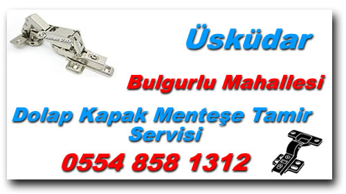 Bulgurlu Mahallesi Dolap Kapak Menteşe Tamiri