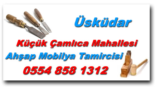 Küçük Çamlıca Mahallesi Mobilya Tamircisi | Mobilya Tamiri